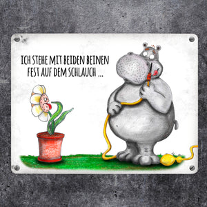 Mit beiden Beinen auf dem Schlauch… Nilpferd Metallschild