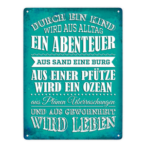 Metallschild mit Spruch: Durch ein Kind wir aus Alltag ...