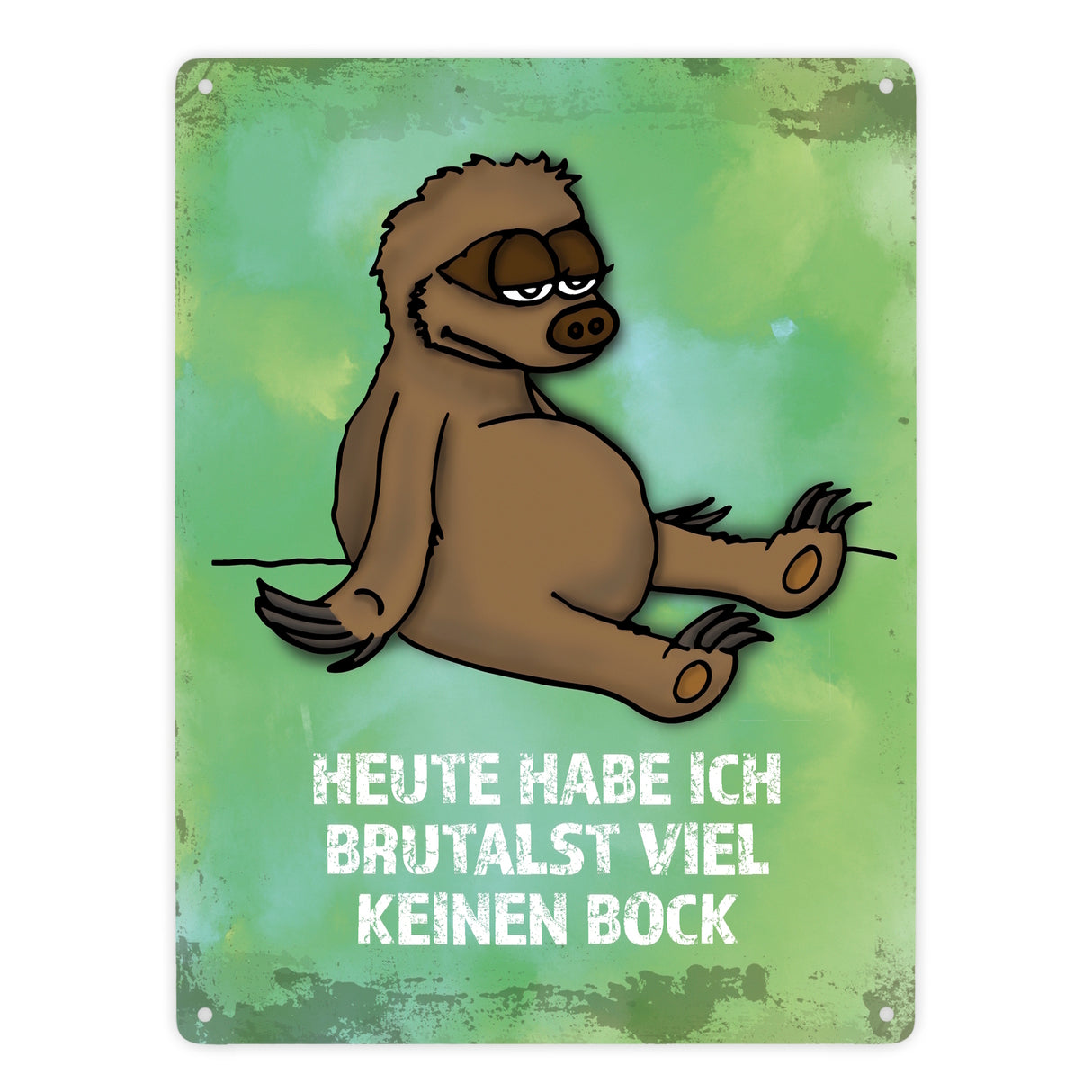 Metallschild mit Faultier Motiv und Spruch: ...brutalst viel keinen Bock!