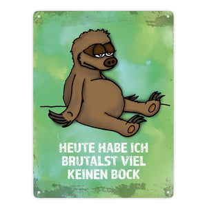 Metallschild mit Faultier Motiv und Spruch: ...brutalst viel keinen Bock!