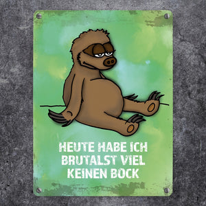 Metallschild mit Faultier Motiv und Spruch: ...brutalst viel keinen Bock!