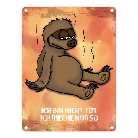 Metallschild mit Faultier Motiv und Spruch: Ich bin nicht tot, ich rieche ...