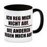 Ich reg mich nicht auf. Die anderen regen mich auf Kaffeebecher