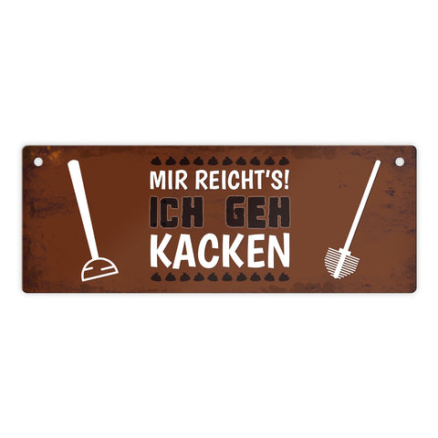 Metallschild mit Spruch: Mir reichts! Ich geh kacken