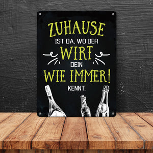 Metallschild mit Spruch: Zuhause ist da, wo der Wirt dein ...