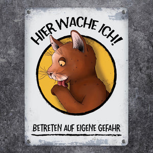 Metallschild mit Katze Comic Motiv und Spruch: Hier wache ich! Betreten ...