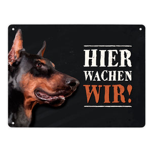 Hier wachen wir! Dobermann Metallschild