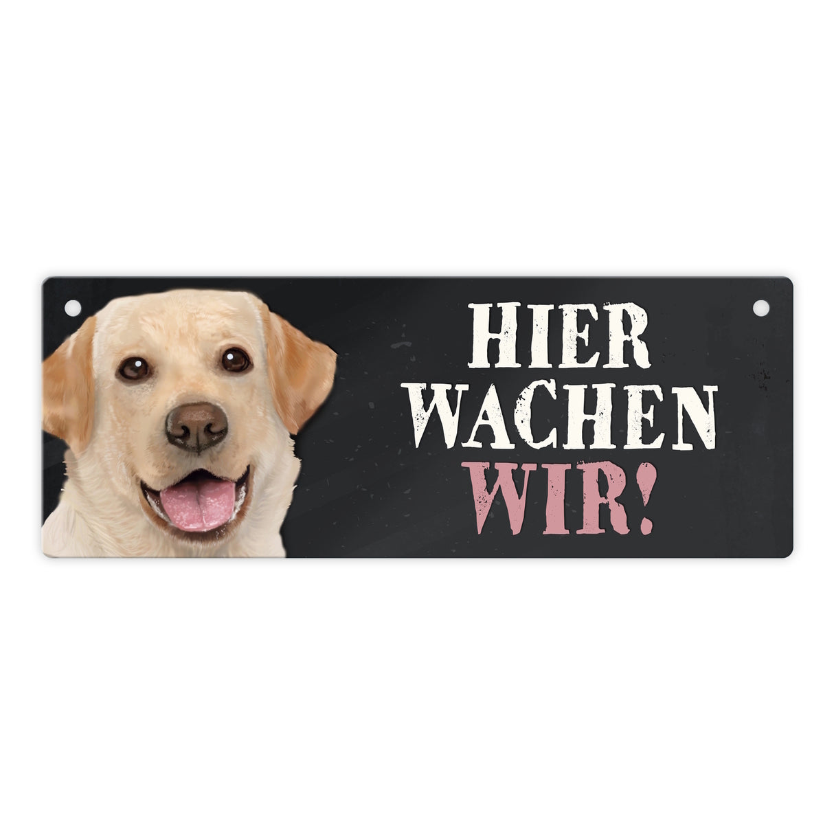 Metallschild mit Labrador Motiv und Spruch: Hier wachen wir!