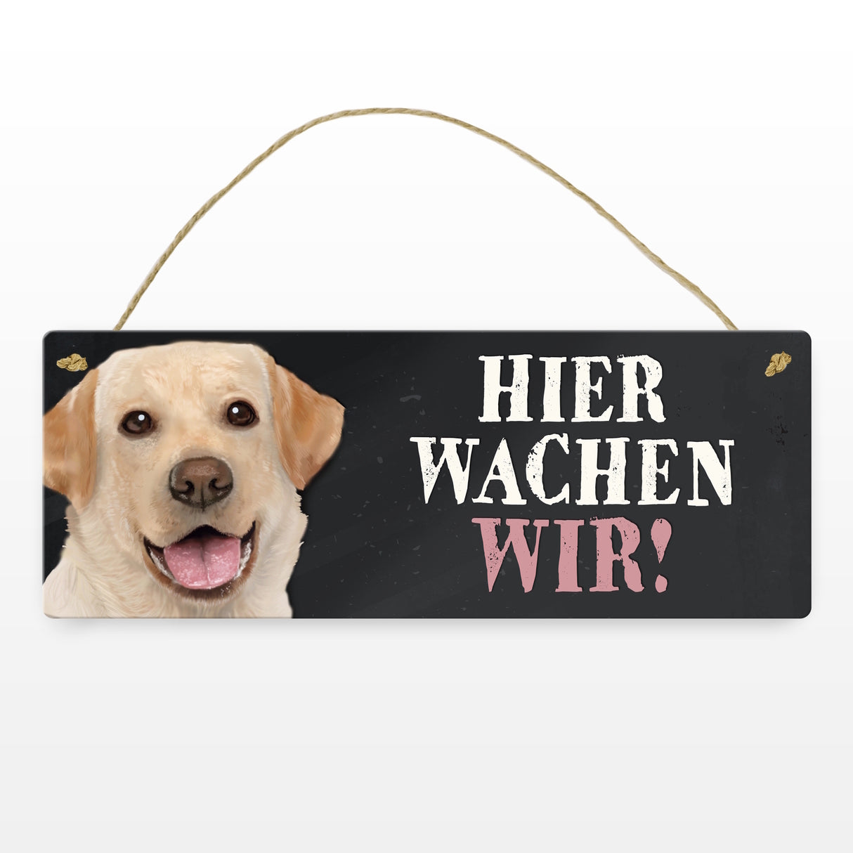 Metallschild mit Labrador Motiv und Spruch: Hier wachen wir!