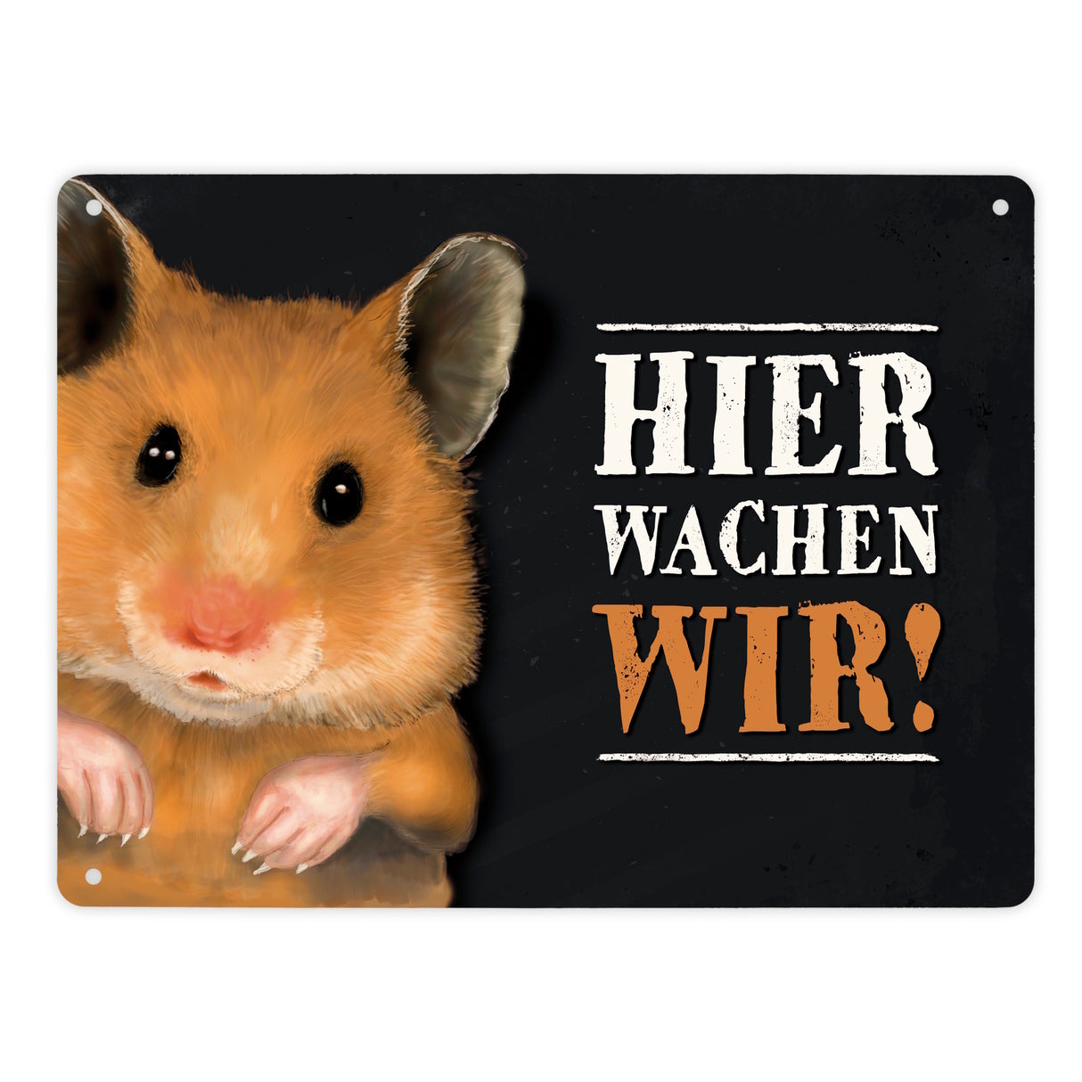 Metallschild mit Hamster Motiv und Spruch: Hier wachen wir!