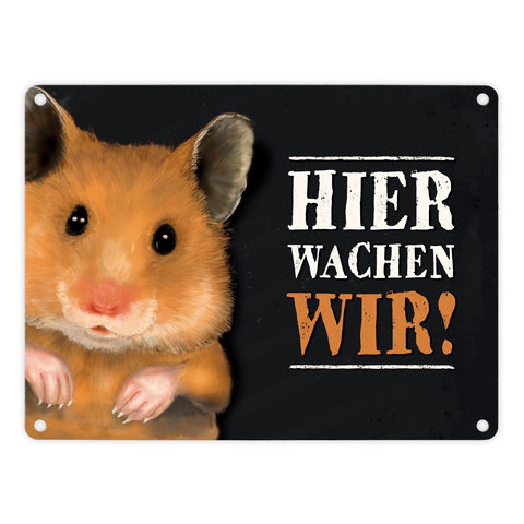 Metallschild mit Hamster Motiv und Spruch: Hier wachen wir!