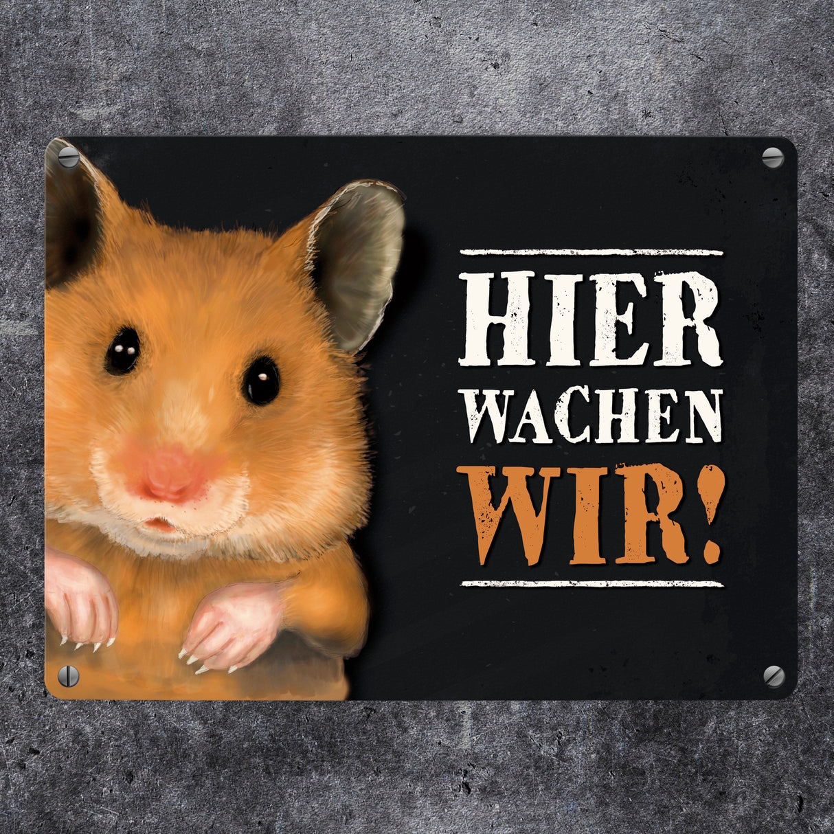 Metallschild mit Hamster Motiv und Spruch: Hier wachen wir!