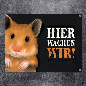 Metallschild mit Hamster Motiv und Spruch: Hier wachen wir!
