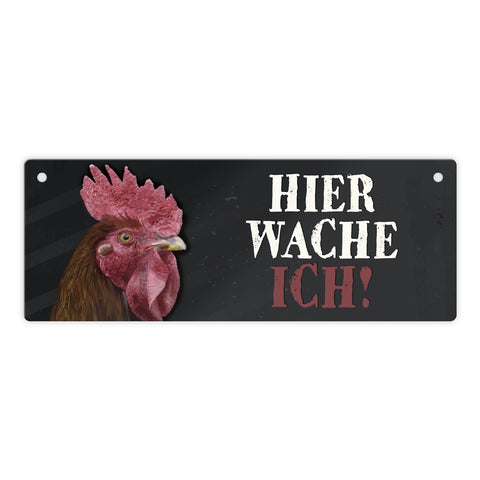 Metallschild mit Hahn Motiv und Spruch: Hier wache ich!