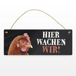 Metallschild mit Huhn Motiv und Spruch: Hier wachen wir!