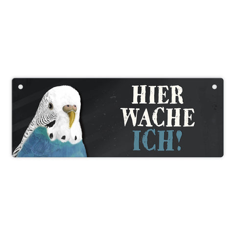 Metallschild mit Wellensittich blau Motiv und Spruch: Hier wache ich!