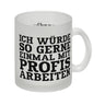 Ich würde so gerne einmal mit Profis arbeiten Kaffeebecher