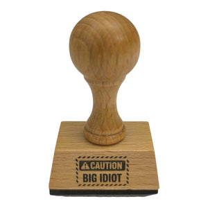 Caution! Big Idiot Holzstempel