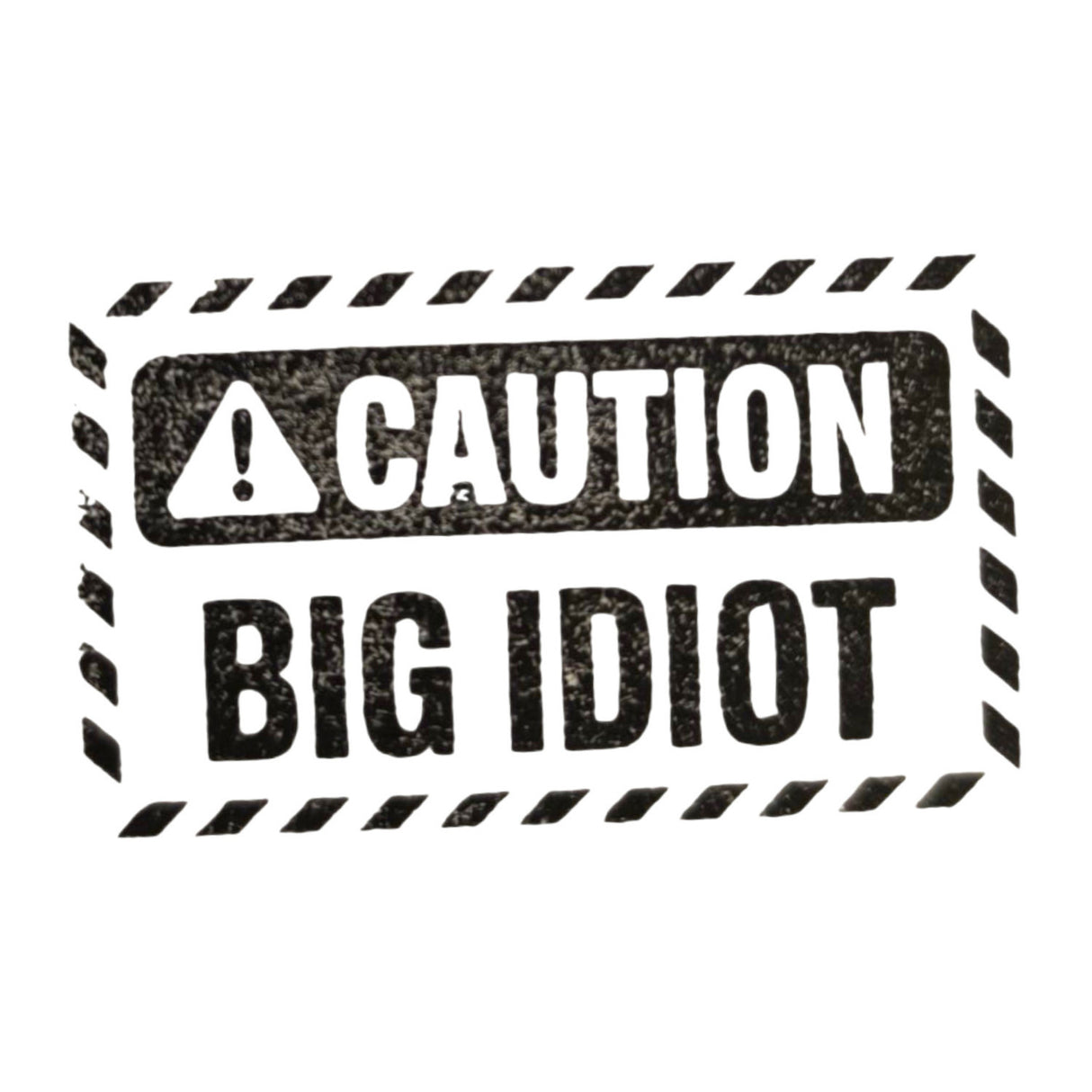Caution! Big Idiot Holzstempel