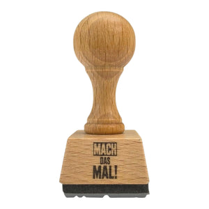 Mach das mal! Holzstempel