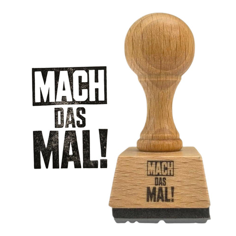 Mach das mal! Holzstempel