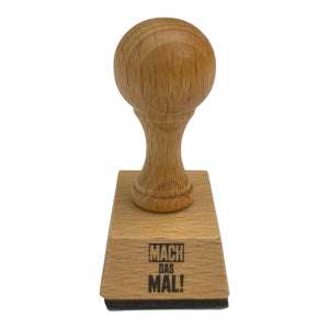 Mach das mal! Holzstempel