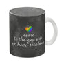 Kaffeebecher mit Spruch: Come to the gay side, we ...