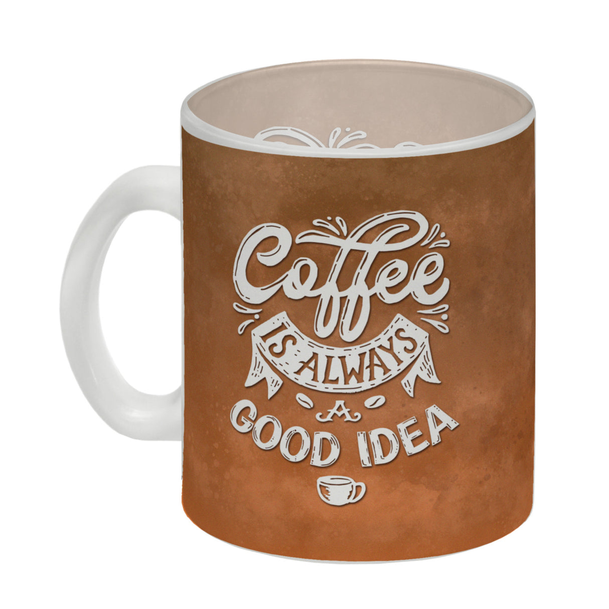 Kaffeebecher mit Spruch: Coffee is always a good idea