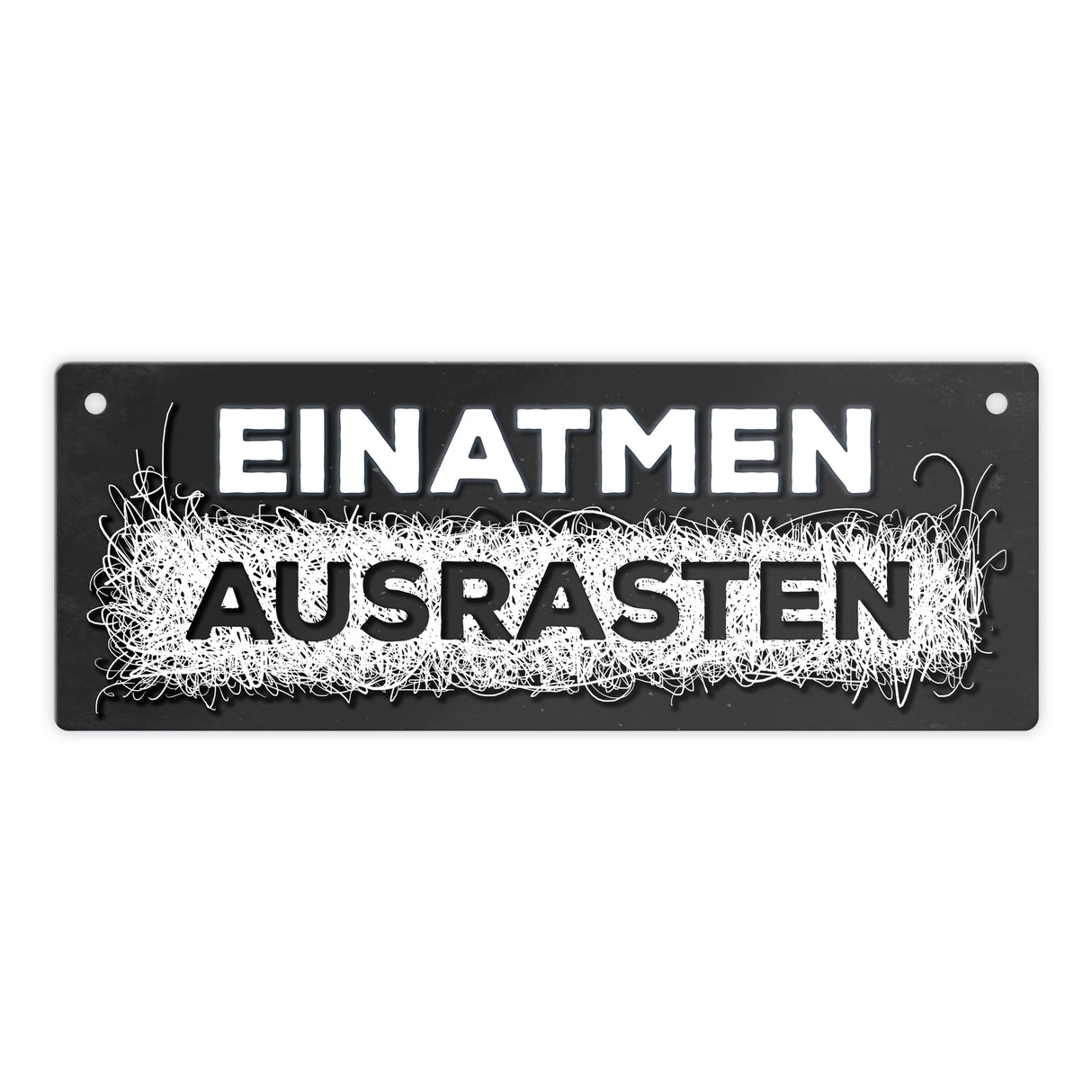 Metallschild mit Spruch: Einatmen - Ausrasten