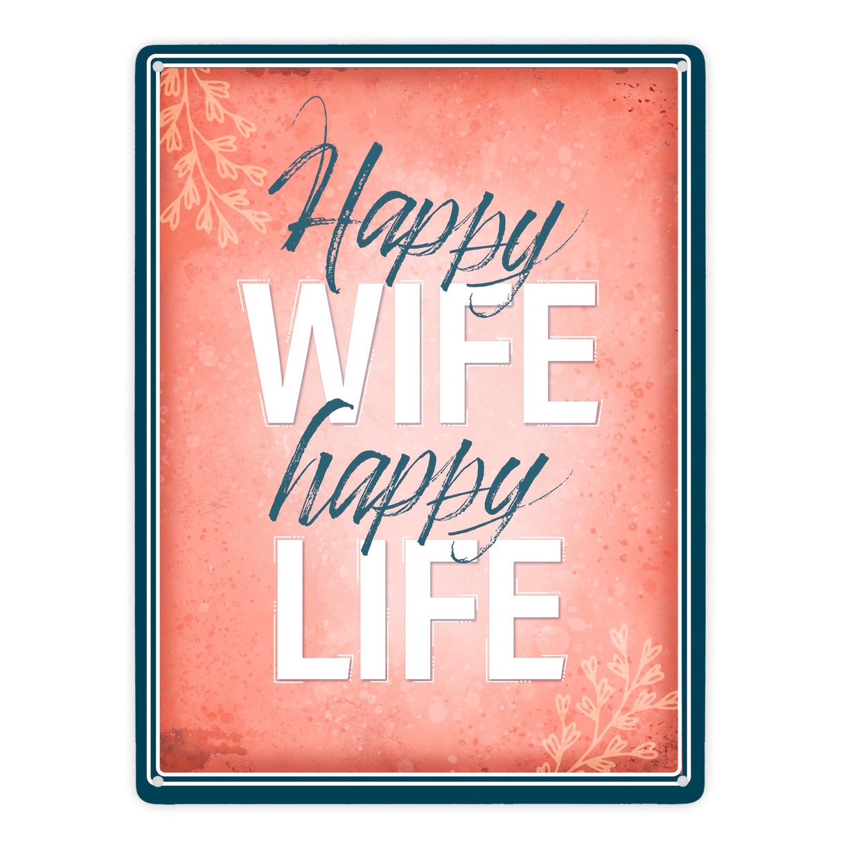 Happy wife happy life Metallschild