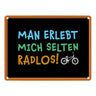 Man erlebt mich selten radlos Metallschild - Fahrrad, Mountainbike, BMX, Rennrad, Hobby, Liebe, Natur, Rat