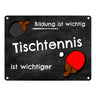 Tischtennis Metallschild - Arbeit ist wichtig Tischtennis ist wichtiger