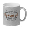 Kaffeebecher In meinem Alter kann man einem Furz einfach nicht mehr trauen