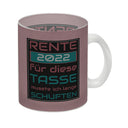 Rente 2022 Kaffeebecher - dafür musste ich lange arbeiten - Vintage Tasse bedruckt