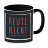 Kaffeebecher mit Spruch: Heute nicht & morgen nicht sofort! Spruchtasse fürs Büro