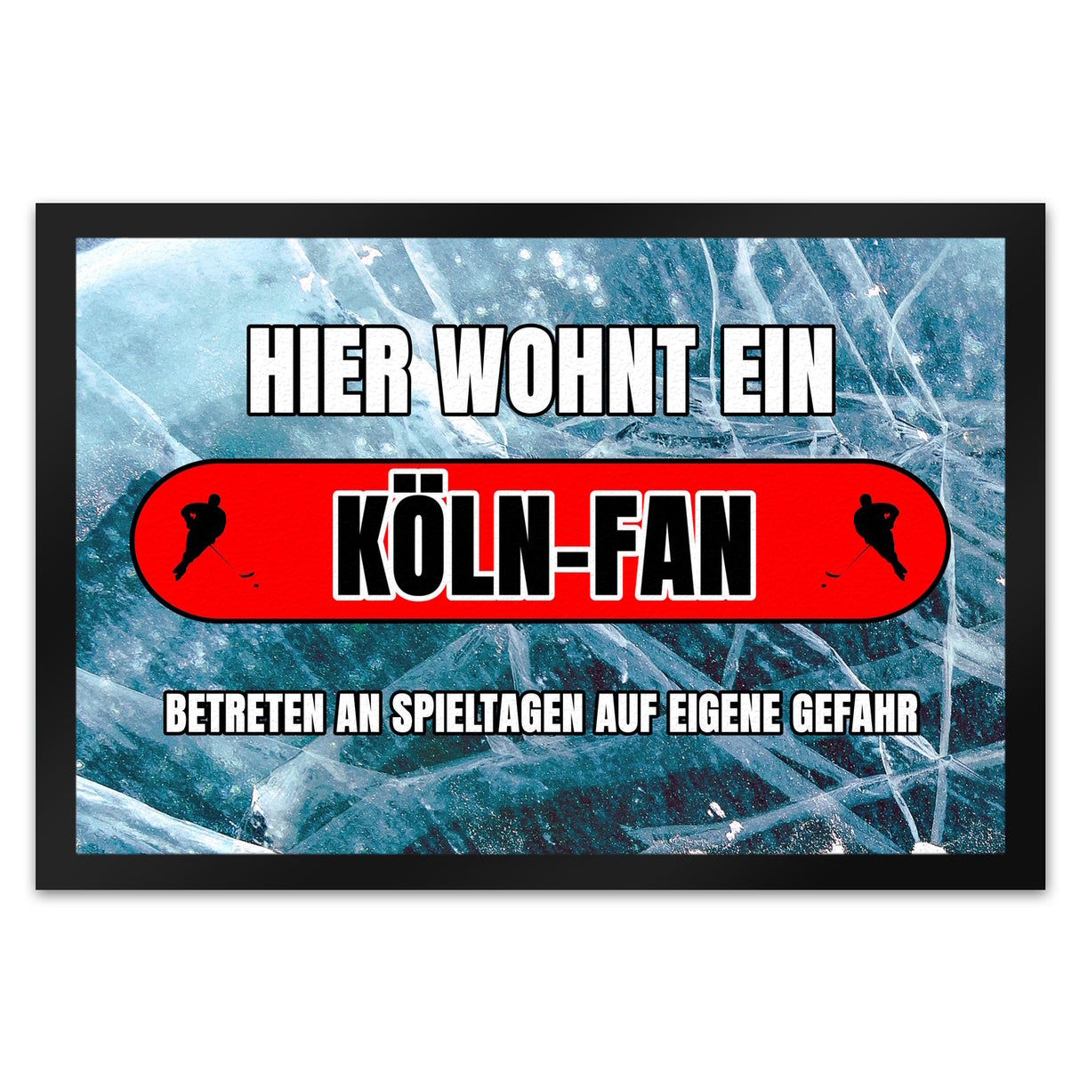 Hier wohnt ein Köln-Fan Fußmatte in 35x50 cm mit Eishallen Boden-Motiv