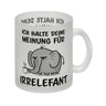 Ich halte deine Meinung für Irrelefant Kaffeebecher mit witzigem Elefanten