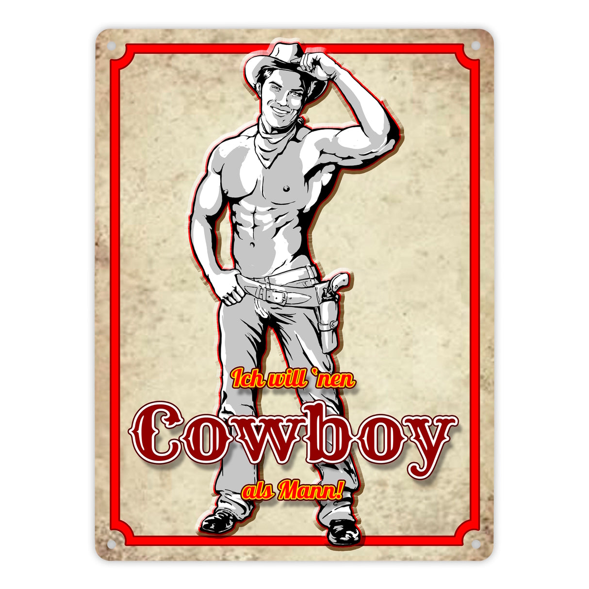 Metallschild mit sexy Cowboy und Spruch - Ich will 'nen Cowboy als Mann