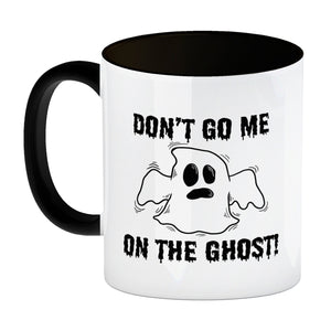Kaffeebecher mit witzigem Geistermotiv und Spruch - Don't go me on the Ghost