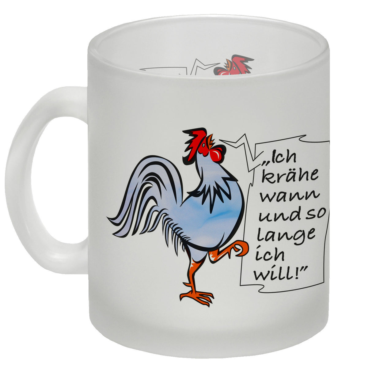 Kaffeebecher mit Hahn Motiv und Spruch: Ich krähe so lange ich will!