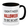 Kaffeetasse mit lustigem Motiv und Spruch - I don't need Halloween to be scary