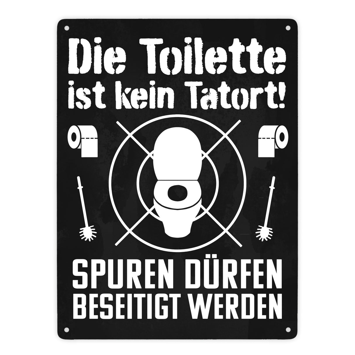 Die Toilette ist kein Tatort Spuren dürfen beseitigt werden Metallschild in 15x20 cm