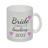 Bride loading Tasse Kaffeetasse 2022 mit rosa Herzen