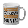 Ich fühle mich so krank ich glaub, ich hab Montag Kaffeebecher