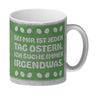 Bei mir ist jeden Tag Ostern - Ich suche immer irgendwas lustige Kaffeetasse