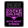 Kann nicht pausieren zocke online! Metallschild