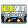 Motorsport ist spitze! Rennwagen Metallschild