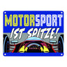 Motorsport ist spitze! Rennwagen Metallschild