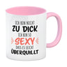 Ich bin nicht zu dick ich bin so sexy dass es leicht überquillt Kaffeebecher