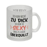 Ich bin nicht zu dick ich bin so sexy dass es leicht überquillt Kaffeebecher